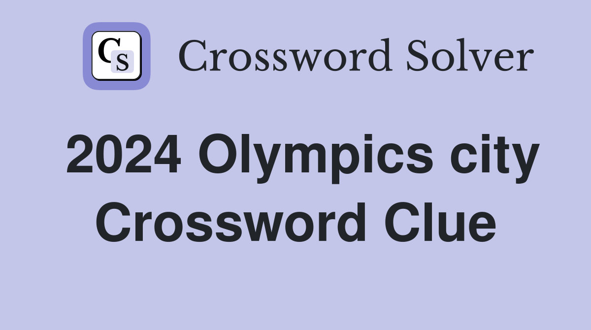 2024 Olympics city Crossword Clue Answers Crossword Solver